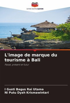 L'image de marque du tourisme à Bali - Utama, I Gusti Bagus Rai;Krismawintari, Ni Putu Dyah