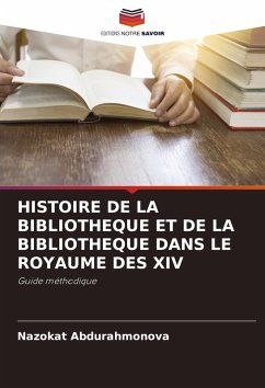 Cover HISTOIRE DE LA BIBLIOTHEQUE ET DE LA BIBLIOTHEQUE DANS LE ROYAUME DES XIV