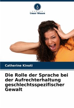 Die Rolle der Sprache bei der Aufrechterhaltung geschlechtsspezifischer Gewalt - Kinoti, Catherine