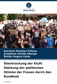 Überbrückung der Kluft: Stärkung der politischen Stimme der Frauen durch den Rundfunk Überbrückung der Kluft: Stärkung der politischen Stimme der Frauen durch den Rundfunk