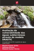 Avaliação da vulnerabilidade das águas subterrâneas através do modelo DRASTIC Avaliação da vulnerabilidade das águas subterrâneas através do modelo DRASTIC