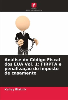 Análise do Código Fiscal dos EUA Vol. 1: FIRPTA e penalização do imposto de casamento - Blatnik, Kelley