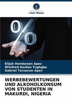 WERBEBEWERTUNGEN UND ALKOHOLKONSUM VON STUDENTEN IN MAKURDI, NIGERIA - APEV, Elijah Hembanen;Tughgba, Winifred Doofan;Apev, Gabriel Terzurum