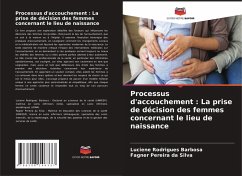 Processus d'accouchement : La prise de décision des femmes concernant le lieu de naissance - Rodrigues Barbosa, Luciene;Pereira da Silva, Fagner