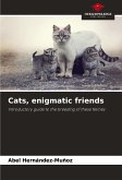 Cats, enigmatic friends Cats, enigmatic friends