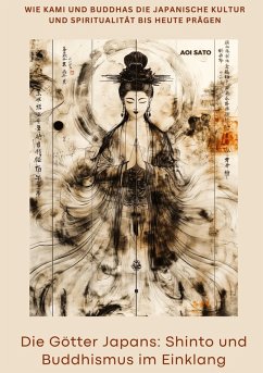 Die Götter Japans: Shinto und Buddhismus im Einklang - Sato, Aoi