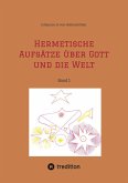 Hermetische Aufsätze über Gott und die Welt