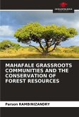 MAHAFALE GRASSROOTS COMMUNITIES AND THE CONSERVATION OF FOREST RESOURCES MAHAFALE GRASSROOTS COMMUNITIES AND THE CONSERVATION OF FOREST RESOURCES