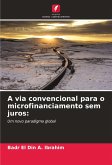 A via convencional para o microfinanciamento sem juros: A via convencional para o microfinanciamento sem juros: