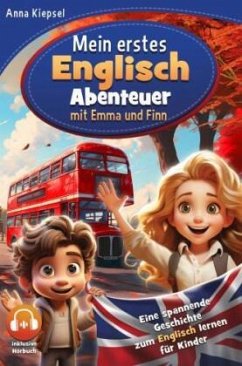 Mein erstes Englisch-Abenteuer mit Emma und Finn: Eine spannende Geschichte zum Englisch lernen für Kinder inkl. Hörbuch - Kiepsel, Anna