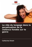 Le rôle du langage dans la perpétuation de la violence fondée sur le genre