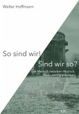 So sind wir! Sind wir so? So sind wir! Sind wir so?