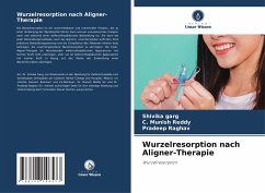 Wurzelresorption nach Aligner-Therapie - Garg, Shivika;Reddy, C. Munish;Raghav, Pradeep