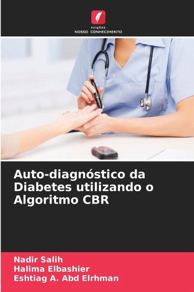 Auto-diagnóstico da Diabetes utilizando o Algoritmo CBR Auto-diagnóstico da Diabetes utilizando o Algoritmo CBR