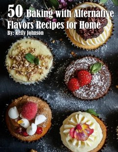 50 Baking with Alternative Flavors Recipes for Home - Johnson, Kelly