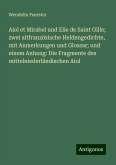 Aiol et Mirabel und Elie de Saint Gille; zwei altfranzösische Heldengedichte, mit Anmerkungen und Glossar; und einem Anhang: Die Fragmente des mittelniederländischen Aiol