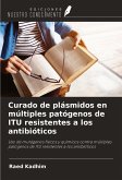 Curado de plásmidos en múltiples patógenos de ITU resistentes a los antibióticos Curado de plásmidos en múltiples patógenos de ITU resistentes a los antibióticos