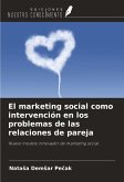 El marketing social como intervención en los problemas de las relaciones de pareja El marketing social como intervención en los problemas de las relaciones de pareja