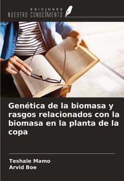 Genética de la biomasa y rasgos relacionados con la biomasa en la planta de la copa - Mamo, Teshale; Boe, Arvid