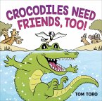 Crocodiles Need Friends, Too! Crocodiles Need Friends, Too!