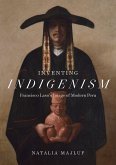 Inventing Indigenism Inventing Indigenism