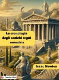 La cronologia degli antichi regni emendata (eBook, ePUB)