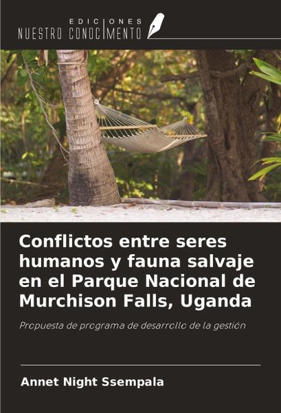 Conflictos entre seres humanos y fauna salvaje en el Parque Nacional de Murchison Falls, Uganda