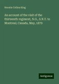 An account of the visit of the thirteenth regiment, N.G., S.N.Y. to Montreal, Canada, May, 1879