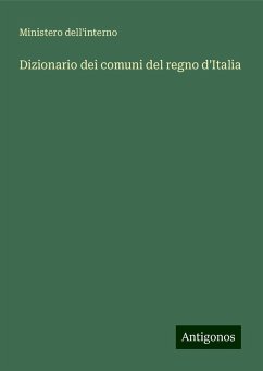 Dizionario dei comuni del regno d'Italia - Ministero dell'interno