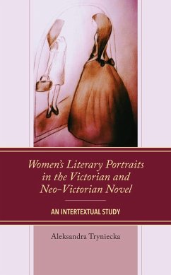 Women's Literary Portraits in the Victorian and Neo-Victorian Novel - Tryniecka, Aleksandra