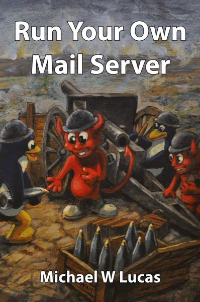 Run Your Own Mail Server Run Your Own Mail Server