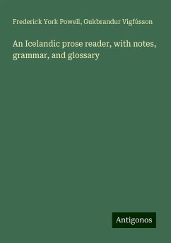 An Icelandic prose reader, with notes, grammar, and glossary - Powell, Frederick York; Gukbrandur Vigfússon