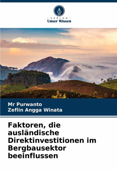 Faktoren, die ausländische Direktinvestitionen im Bergbausektor beeinflussen Faktoren, die ausländische Direktinvestitionen im Bergbausektor beeinflussen