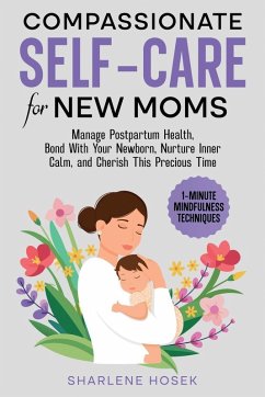 Compassionate Self-Care for New Moms - Hosek, Sharlene