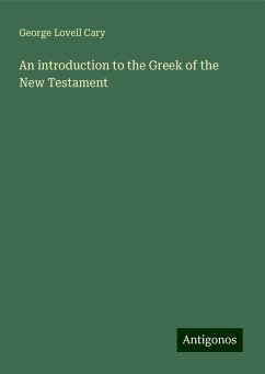 An introduction to the Greek of the New Testament - Cary, George Lovell