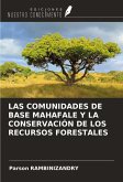 LAS COMUNIDADES DE BASE MAHAFALE Y LA CONSERVACIÓN DE LOS RECURSOS FORESTALES LAS COMUNIDADES DE BASE MAHAFALE Y LA CONSERVACIÓN DE LOS RECURSOS FORESTALES