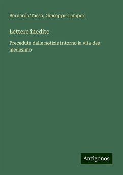 Lettere inedite - Tasso, Bernardo; Campori, Giuseppe