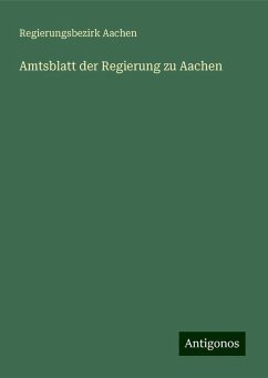 Amtsblatt der Regierung zu Aachen - Aachen, Regierungsbezirk