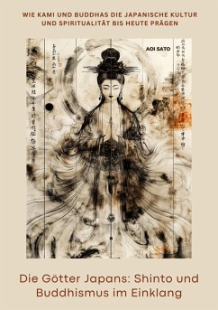 Die Götter Japans: Shinto und Buddhismus im Einklang (eBook, ePUB) - Sato, Aoi