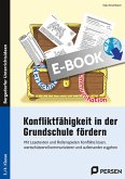 Konfliktfähigkeit in der Grundschule fördern (eBook, PDF) Konfliktfähigkeit in der Grundschule fördern (eBook, PDF)