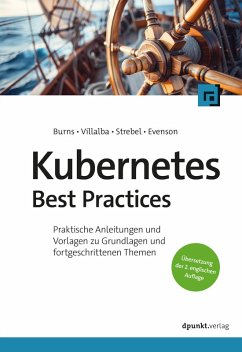 Kubernetes Best Practices (eBook, PDF) - Burns, Brendan; Villalba, Eddie; Strebel, Dave; Evenson, Lachlan