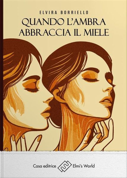 Quando l'ambra abbraccia il miele (eBook, ePUB)