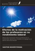 Efectos de la motivación de los profesores en su rendimiento laboral