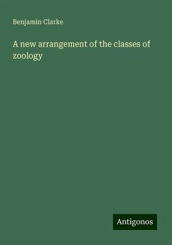 A new arrangement of the classes of zoology - Clarke, Benjamin