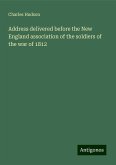 Address delivered before the New England association of the soldiers of the war of 1812