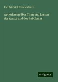 Aphorismen über Thun und Lassen der Aerzte und des Publikums