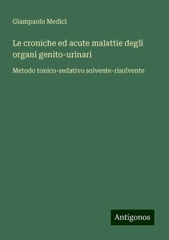 Le croniche ed acute malattie degli organi genito-urinari - Medici, Giampaolo