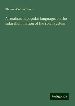 A treatise, in popular language, on the solar illumination of the solar system - Simon, Thomas Collins