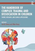 The Handbook of Complex Trauma and Dissociation in Children The Handbook of Complex Trauma and Dissociation in Children