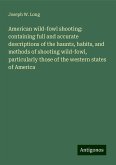 American wild-fowl shooting: containing full and accurate descriptions of the haunts, habits, and methods of shooting wild-fowl, particularly those of the western states of America